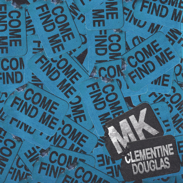 MK, Clementine Douglas - Come Find Me (with Clementine Douglas)