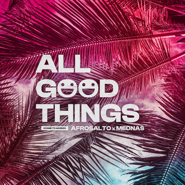 AfroSalto, Mednas, Afrojack - All Good Things (Come To An End)